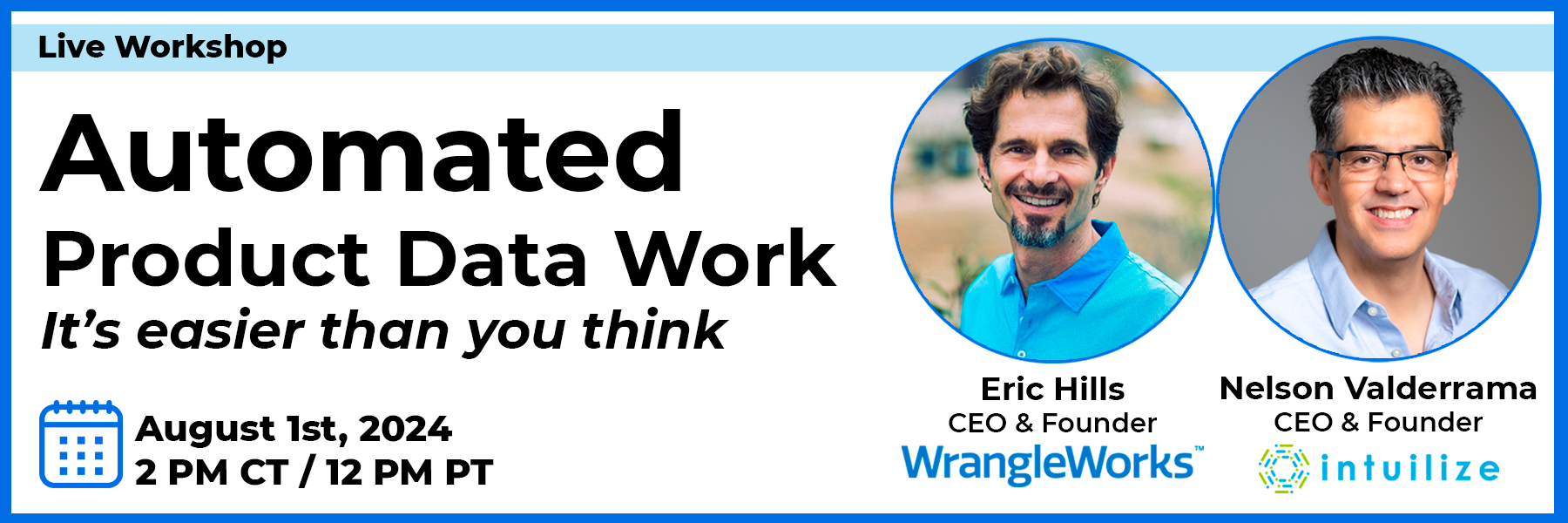 Automated Product Data Work - It's easier than you think, Aug 1st, 2 PM CT by Eric Hills Wrangleworks CEO and Nelson Valderrama Intuilize CEO