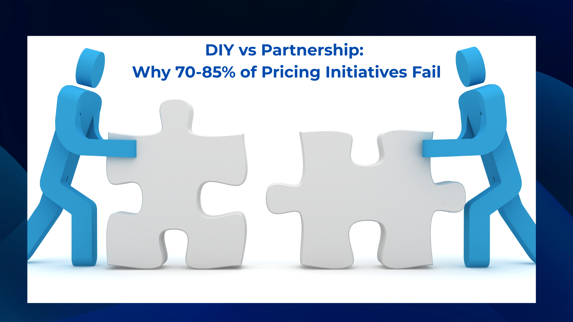 DIY vs Partnership: Why 70-85% of Pricing Initiatives Fail