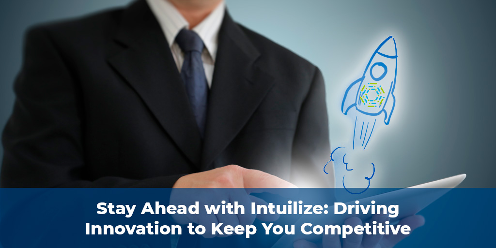 Stay Ahead with Intuilize: Driving Innovation to Keep You Competitive