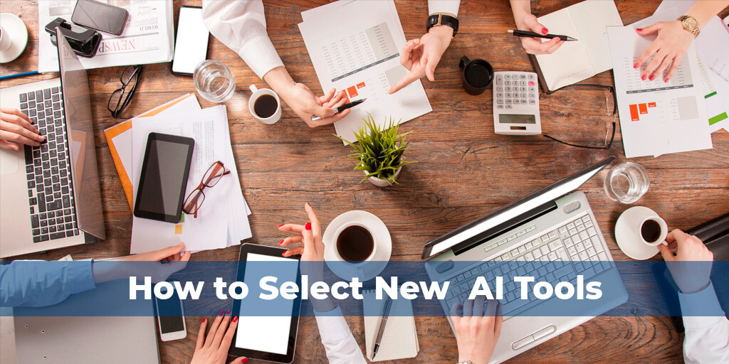 October 2024: How to Select New AI Tools